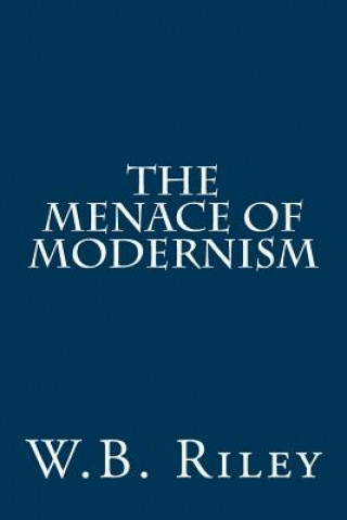 Boek The Menace of Modernism William B Riley