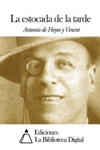 Книга La estocada de la tarde Antonio De Hoyos y Vinent