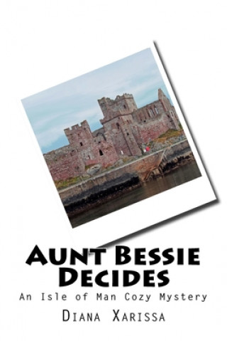 Könyv Aunt Bessie Decides Diana Xarissa