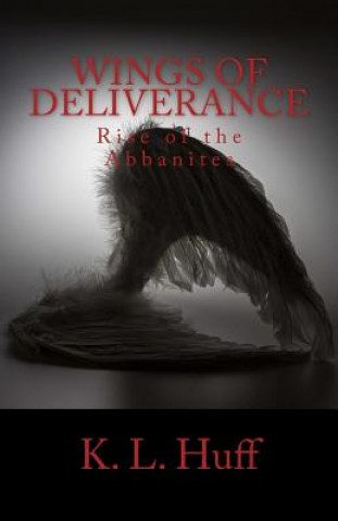Boek Wings of Deliverance: Rise of the Abbanites K L Huff