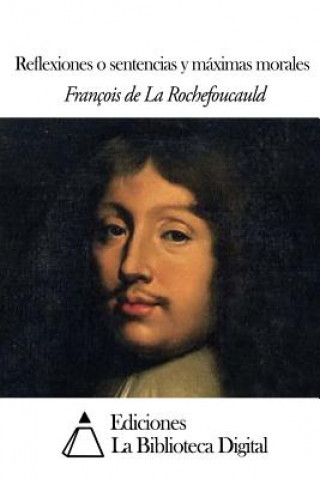 Kniha Reflexiones o sentencias y máximas morales Francois de La Rochefoucauld