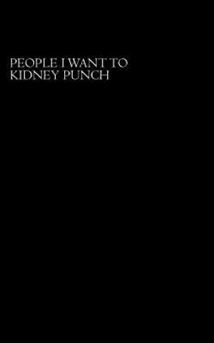 Книга People I Want to Kidney Punch Punch a Lot