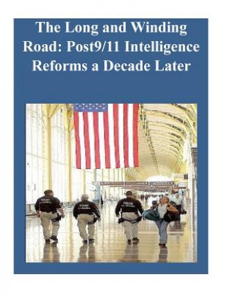 Książka The Long and Winding Road: Post9/11 Intelligence Reforms a Decade Later Naval Postgraduate School