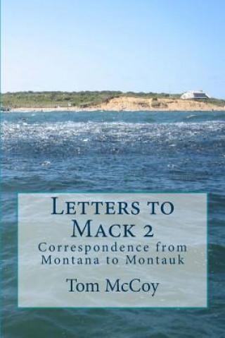 Kniha Letters to Mack 2: Correspondence from Montana to Montauk Tom McCoy