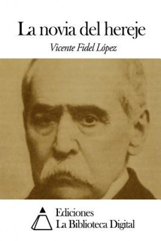 Kniha La novia del hereje Vicente Fidel Lopez