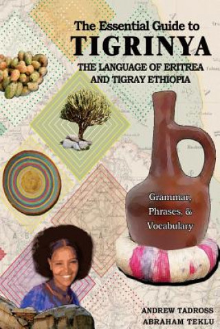 Carte The Essential Guide to Tigrinya: The Language of Eritrea and Tigray Ethiopia Abraham Teklu