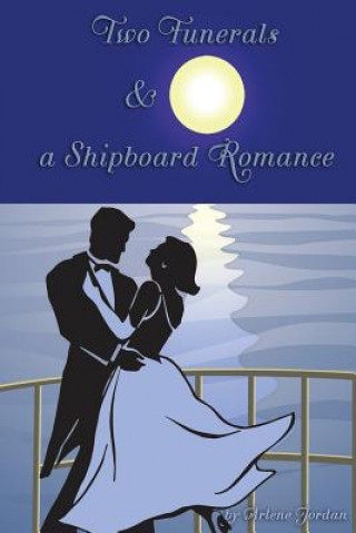 Knjiga Two Funerals & a Shipboard Romance Arlene Jordan