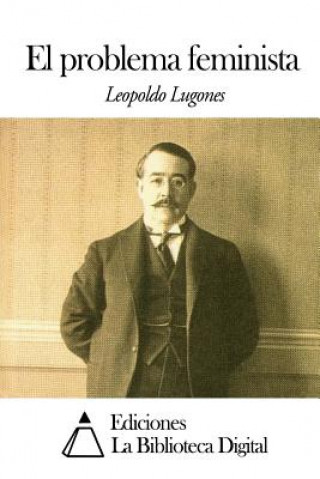 Kniha El problema feminista Leopoldo Lugones