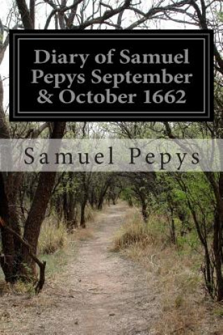 Kniha Diary of Samuel Pepys September & October 1662 Samuel Pepys