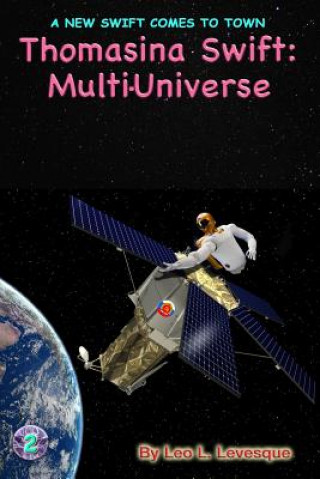 Kniha Thomasina Swift and the Multi-Universe: The Thomasina Swift Saga - Book 2 Leo L Levesque