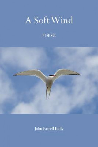 Libro A Soft Wind: Poems John Farrell Kelly