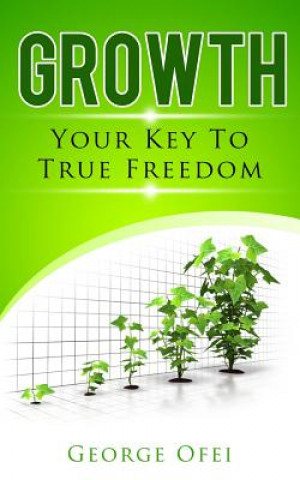 Kniha Growth: Your Key To True Freedom George Ofei