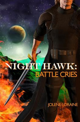 Könyv Night Hawk: Battle Cries Jolene Loraine