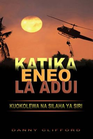 Kniha Swahili - Katika Eneo La Adui Kuokolewa Na Silaha YA Siri Danny Clifford