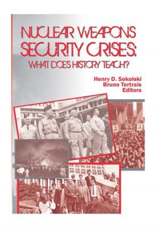 Kniha Nuclear Weapons Security Crises: What Does History Teach? U S Department of Defense