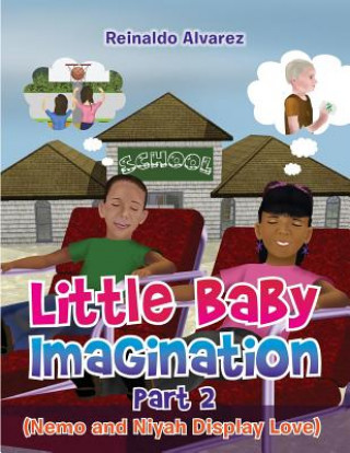 Boek Little Baby Imagination Part II: Nemo and Niyah Display Love MR Reinaldo Alvarez