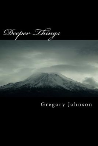 Knjiga Deeper Things Gregory Dewayne Johnson
