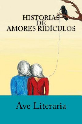 Buch Historias de Amores Ridículos Ave Literaria