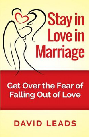 Carte Stay in Love in Marriage: Get Over the Fear of Falling Out of Love David Leads