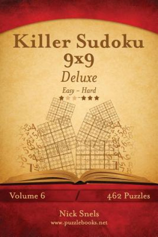 Könyv Killer Sudoku 9x9 Deluxe - Easy to Hard - Volume 6 - 462 Puzzles Nick Snels