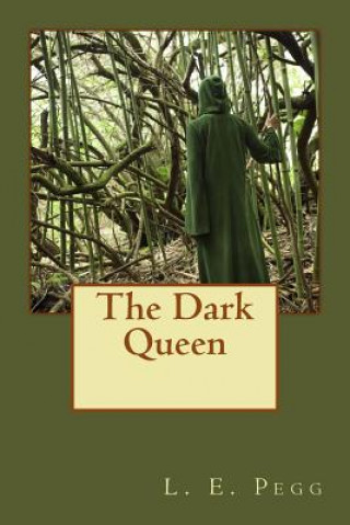 Kniha The Dark Queen L E Pegg
