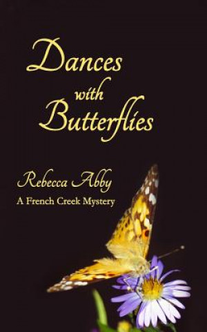 Könyv Dances With Butterflies: A French Creek Mystery Rebecca Abby
