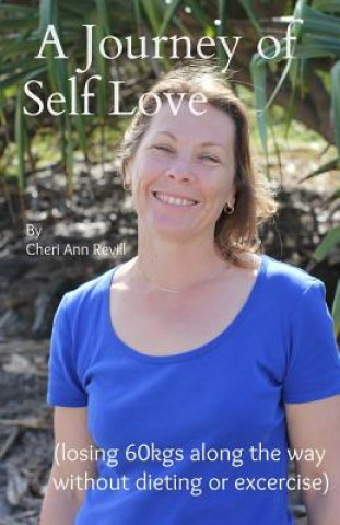 Könyv A Journey of Self Love (losing 60kgs along the way) MS Cheri Ann Revill