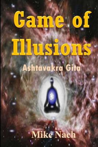 Kniha Game of Illusions: Ashtavakra Gita Mike Nach