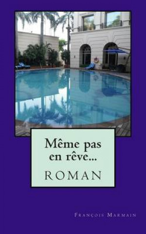 Книга M?me pas en r?ve...: roman M Francois Marmain
