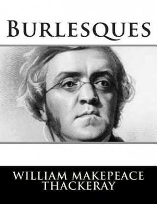 Könyv Burlesques William Makepeace Thackeray