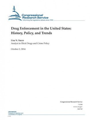 Carte Drug Enforcement in the United States: History, Policy, and Trends Congressional Research Service