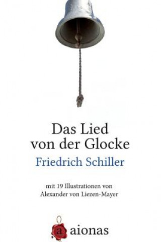 Книга Das Lied von der Glocke: mit 19 Illustrationen von Alexander von Liezen-Mayer Friedrich Schiller