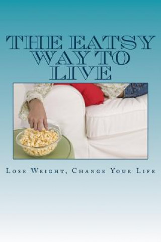 Knjiga The Eatsy Way To Live: Lose Weight, Change Your Life Thomas Warren