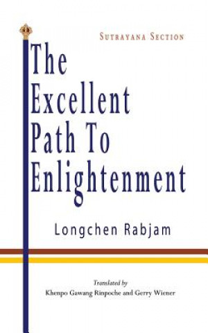 Könyv The Excellent Path to Enlightenment - Sutrayana Longchen Rabjam