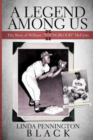 Carte A Legend Among Us: The story of William "Youngblood" McCrary of the Negro Baseball League Kansas City Monarchs Linda Pennington Black