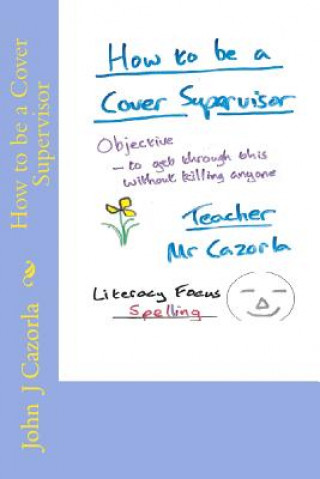 Kniha How to be a Cover Supervisor MR John J Cazorla