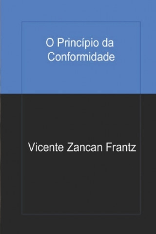 Βιβλίο O Princípio da Conformidade Vicente Zancan Frantz