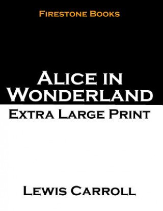 Book Alice in Wonderland: Extra Large Print Lewis Carroll