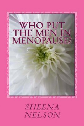 Buch who put the men in menopause?: hilarious poems for older women MS Sheena Nelson