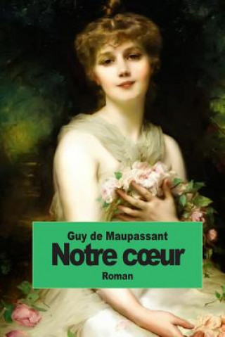 Kniha Notre coeur Guy De Maupassant