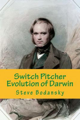 Kniha Switch Pitcher: Evolution of Darwin Steve Bodansky