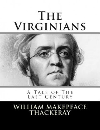 Carte The Virginians: A Tale of The Last Century William Makepeace Thackeray