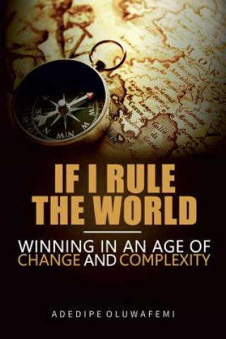 Knjiga If I Rule the World: Winning in an Age of Change and Complexity Adedipe Oluwafemi