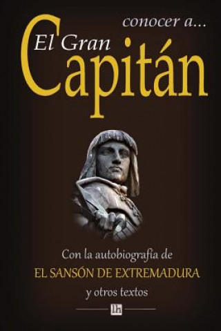 Kniha Conocer a El Gran Capitan: Con la autobiografia del Sanson de Extremadura y otros textos Manuel Jose De Quintana