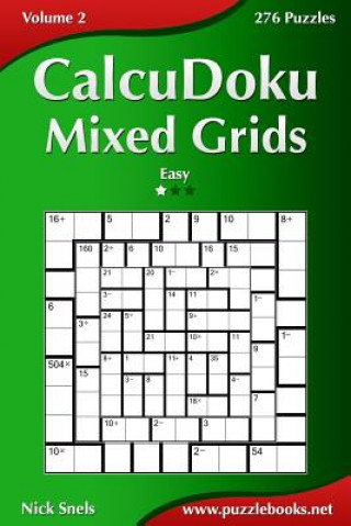 Kniha CalcuDoku Mixed Grids - Easy - Volume 2 - 276 Puzzles Nick Snels