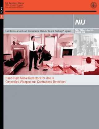 Książka Hand-Held Metal Detectors for Use in Concealed Weapon and Contraband Detection: NIJ Standard?0602.02 U S Department of Justice