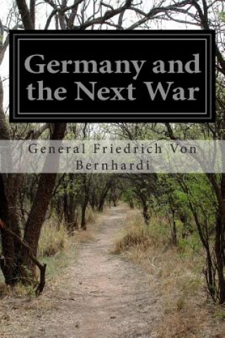 Knjiga Germany and the Next War General Friedrich Von Bernhardi