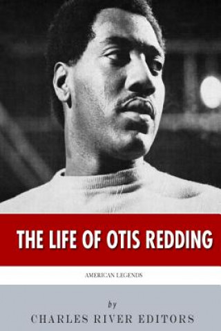 Könyv American Legends: The Life of Otis Redding Charles River Editors