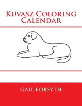 Könyv Kuvasz Coloring Calendar Gail Forsyth