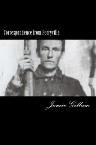 Kniha Correspondence from Perryville: Pluck to the Backbone Jamie Gillum